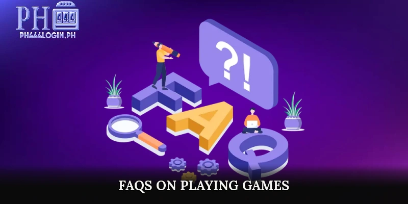 FAQs on Playing Games