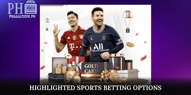 Highlighted Sports Betting Options at PH444 Sports