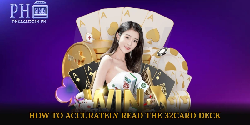 How to Accurately Read the 32-Card Deck
