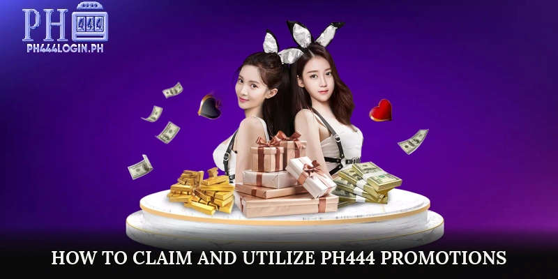 How to Claim and Utilize PH444 Promotions