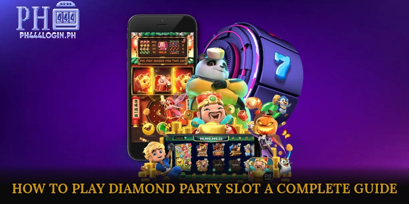 How to Play Diamond Party Slot: A Complete Guide