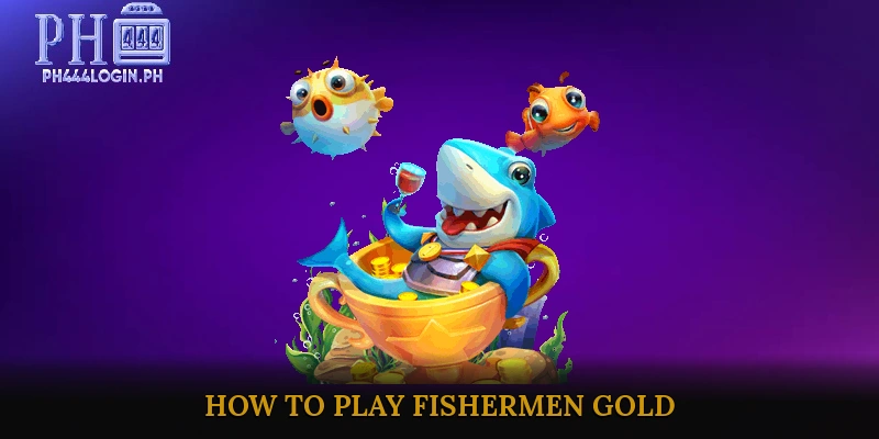 How to Play Fishermen Gold