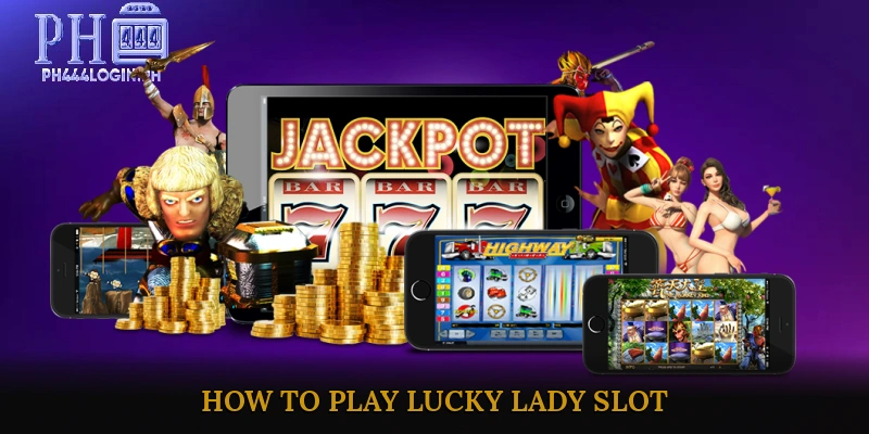 How to Play Lucky Lady Slot