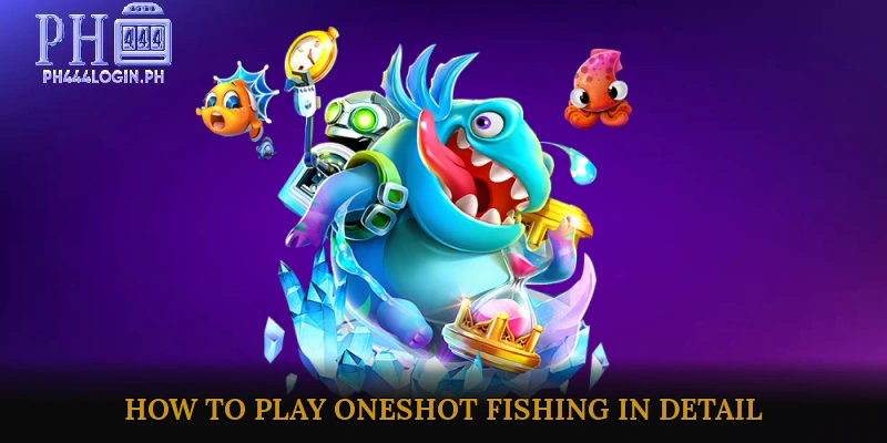 How to Play Oneshot Fishing in Detail