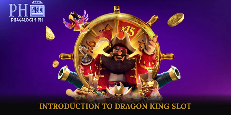 Introduction to Dragon King Slot