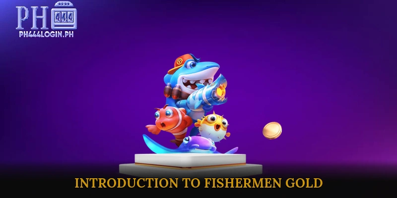 Introduction to Fishermen Gold