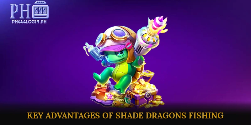 Key Advantages of Shade Dragons Fishing