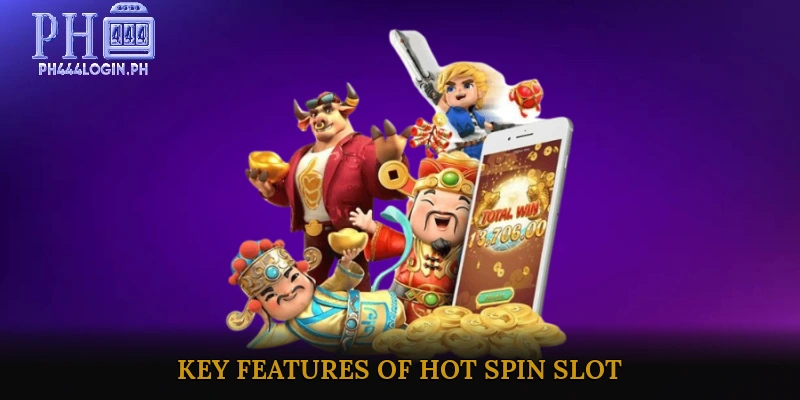 Key Features of Hot Spin Slot