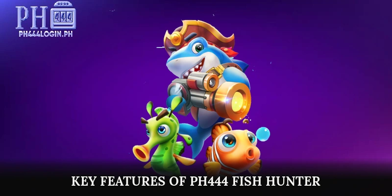 Key Features of PH444 Fish Hunter