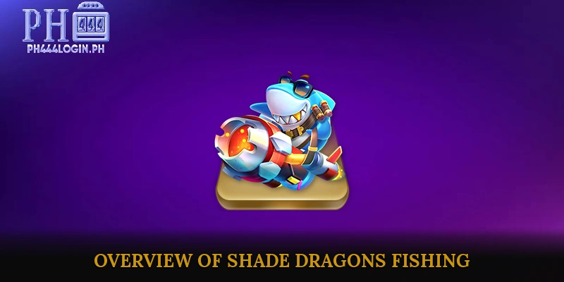 Overview of Shade Dragons Fishing