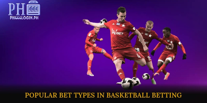 Popular Bet Types in Basketball Betting