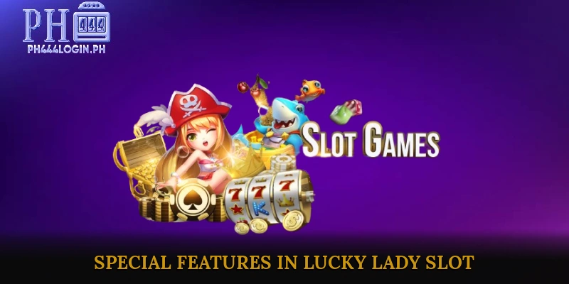 Symbols and Special Features in Lucky Lady Slot