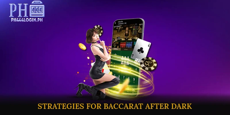 Strategies and Winning Tips for Baccarat After Dark