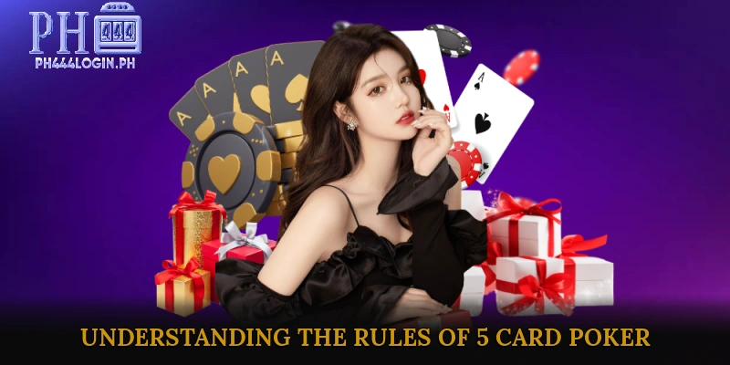 Understanding the Rules of 5 Card Poker