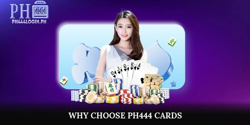 Why Choose PH444 Cards?