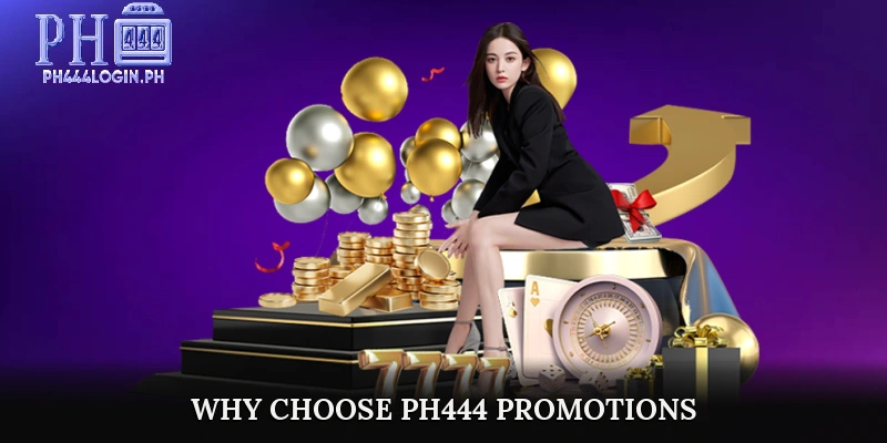 Why Choose PH444 Promotions?