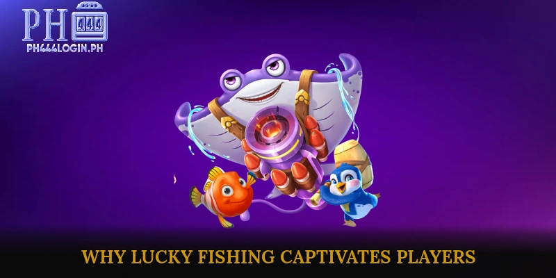Why Lucky Fishing Captivates Players