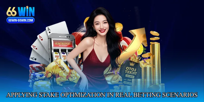 Applying Stake Optimization in Real Betting Scenarios