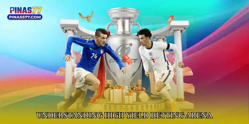 Understanding High Yield Betting Arena