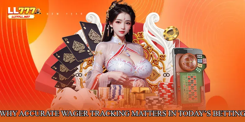 Why Accurate Wager Tracking Matters in Today’s Betting