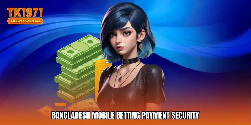 Bangladesh mobile betting payment security