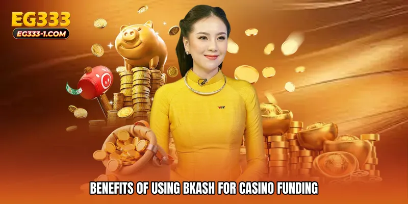 Benefits of Using bKash for Casino Funding