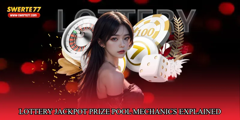 Lottery jackpot prize pool mechanics explained