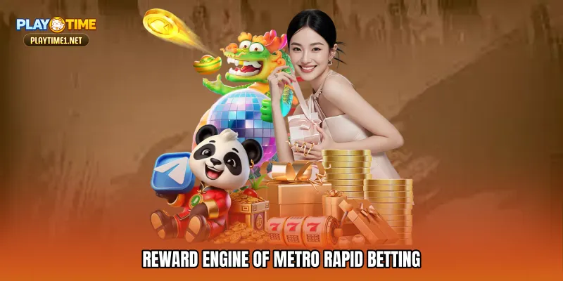 Reward Engine of Metro rapid betting