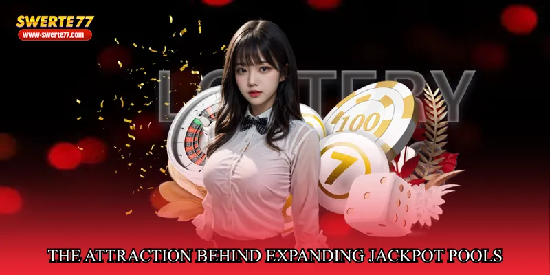 The Attraction Behind Expanding Jackpot Pools