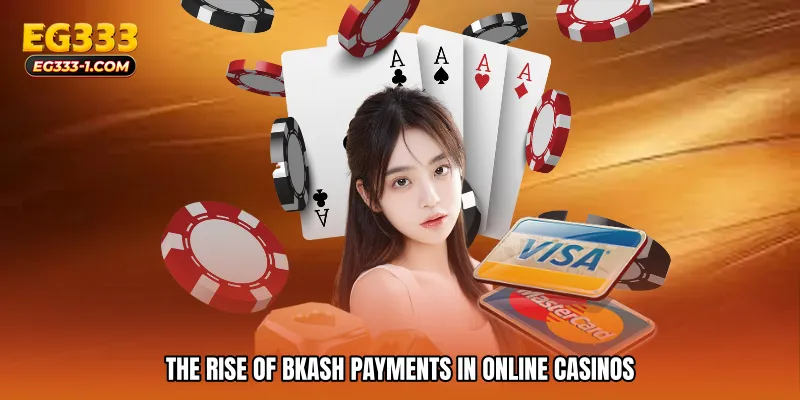 The Rise of bKash Payments in Online Casinos