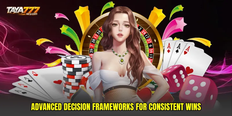 Advanced decision frameworks for consistent wins