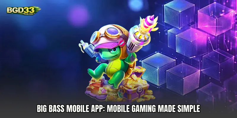 Big Bass mobile app: Mobile Gaming Made Simple
