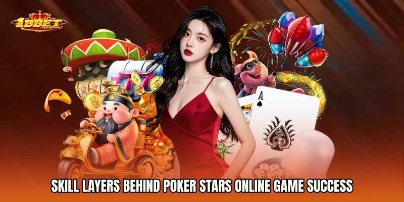 Skill layers behind Poker Stars online game success