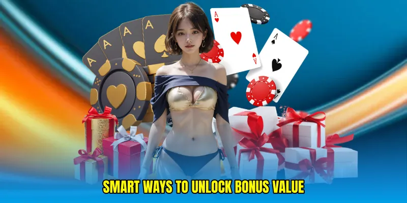 Smart ways to unlock bonus value