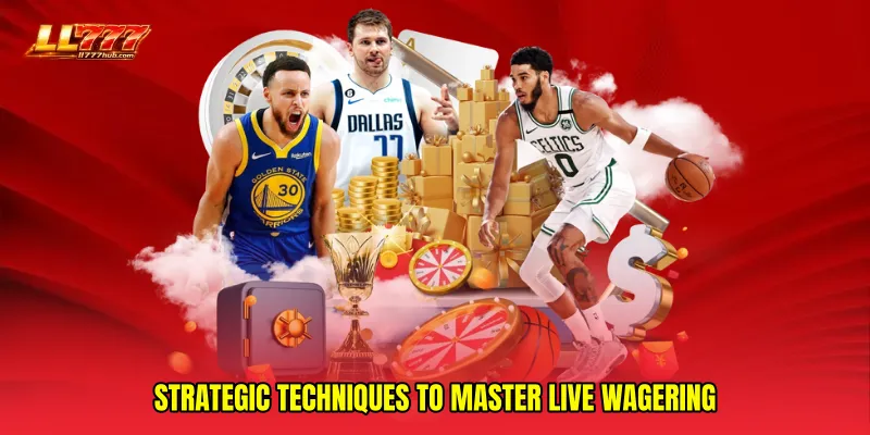 Strategic Techniques to Master Live Wagering