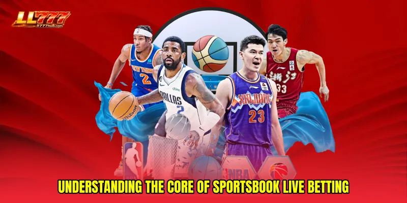 Understanding the Core of Sportsbook live betting
