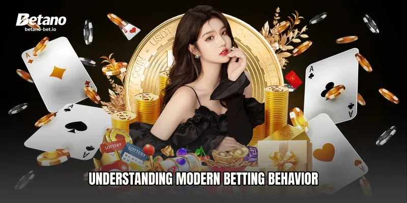 Understanding Modern Betting Behavior